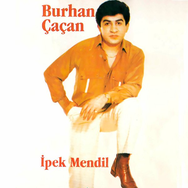Burhan Çaçan 1986 İpek Mendil (Albüm)