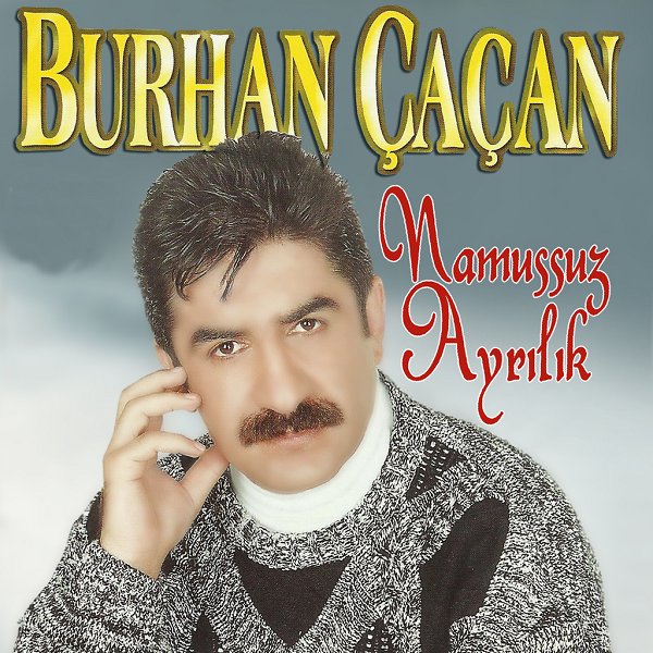 Burhan Çaçan 1996 Namussuz Ayrılık (Albüm)