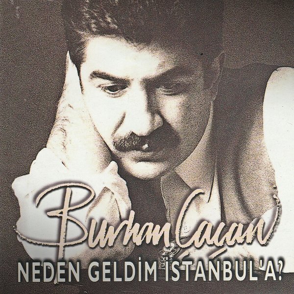 Burhan Çaçan 1995 Neden Geldim İstanbula (Albüm)