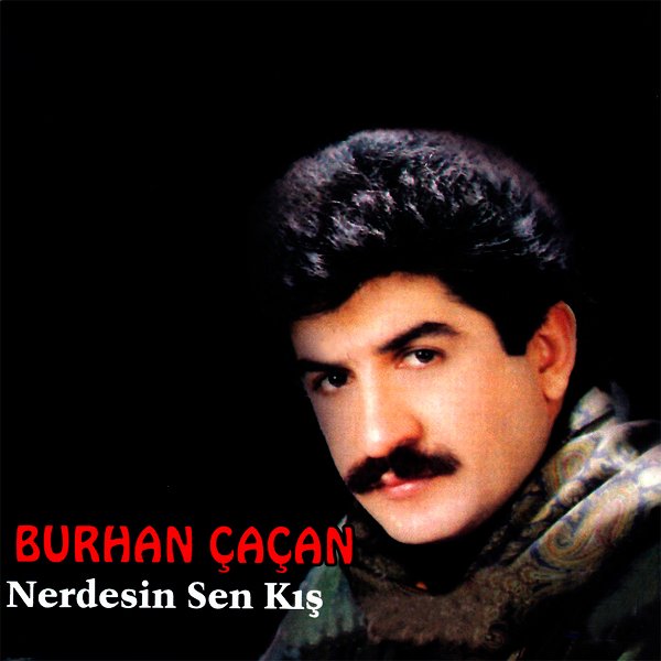 Burhan Çaçan 1991 Sen Nerdesin - Kış (Albüm)