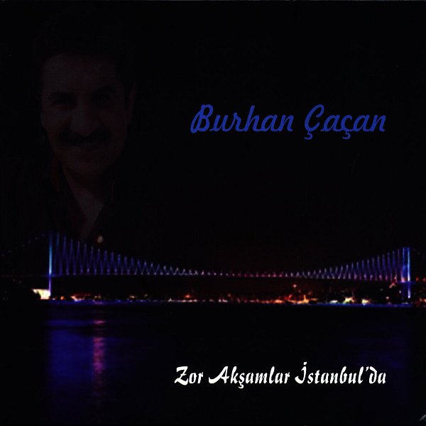 Burhan Çaçan 2011 Zor Akşamlar İstanbulda (Albüm)