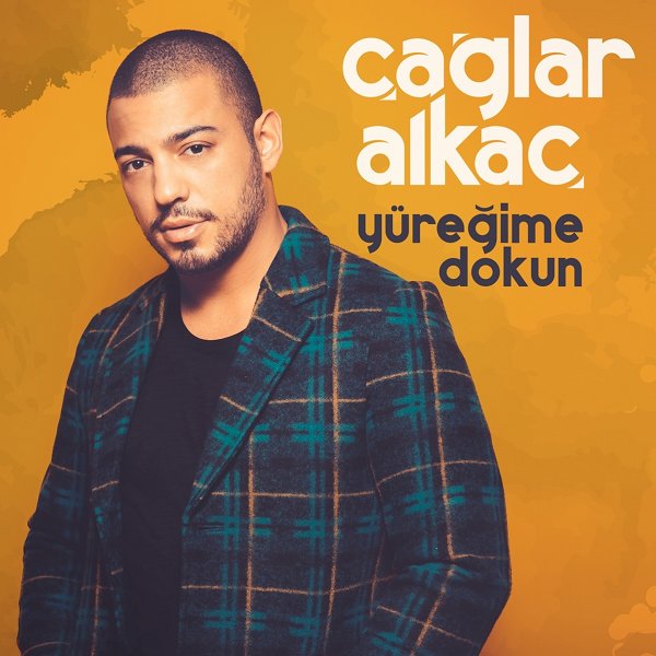 Yüreğime Dokun (Single) Çağlar Alkaç - 2019