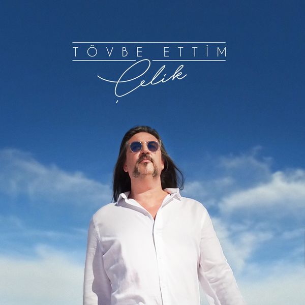Tövbe Ettim (Single) Çelik 2018
