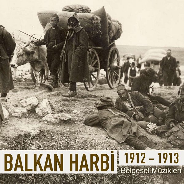 Balkan Harbi 1912-1913  Belgesel Müzikleri (Albüm)