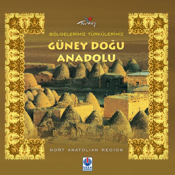Bölgelerimiz Türkülerimiz - Güneydoğu Anadolu (Albüm)