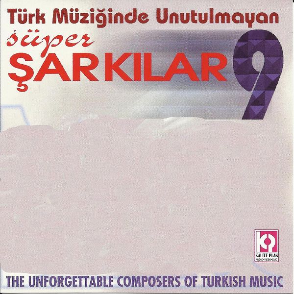Türk Müziğinde Unutulmayan Süper Şarkılar 9 (Albüm) Türk Müziğinde Unutulmayan Süper Şarkılar 9