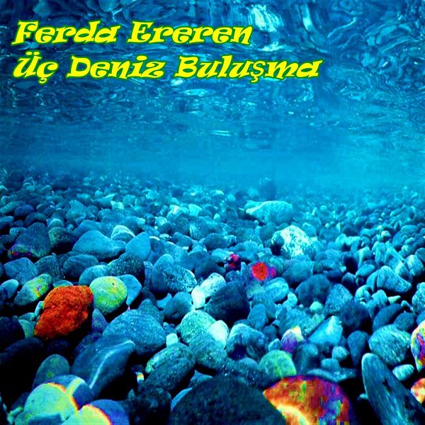 Ferda Ereren 2006 Üç Deniz Buluşma (Albüm)