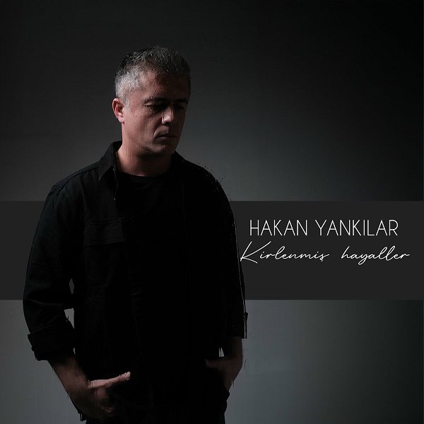Hakan Yankılar 2024 Kirlenmiş Hayaller (Albüm)