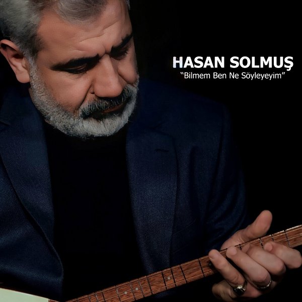 Hasan Solmuş 2022 Bilmem Ben Ne Söyleyeyim (EP)