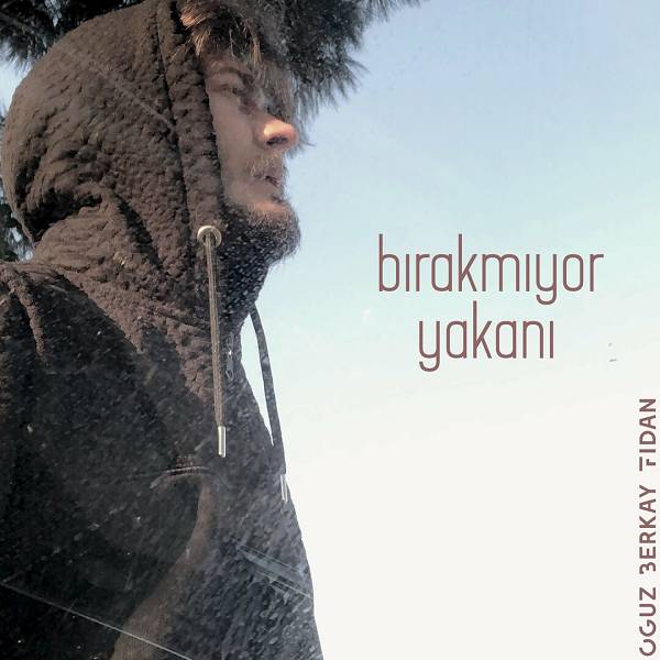Bırakmıyor Yakanı (Single) Oğuz Berkay Fidan 2022