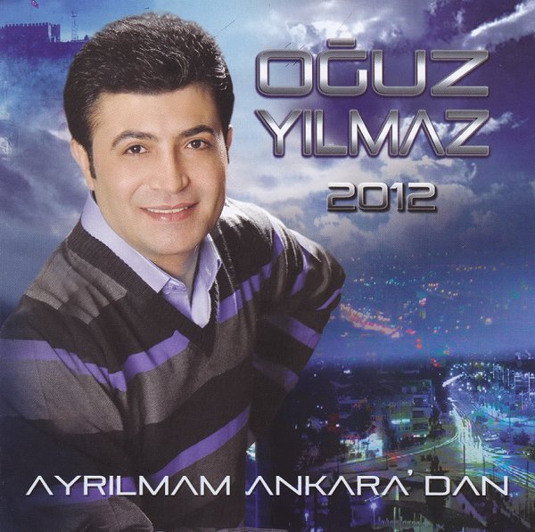 Oğuz Yılmaz 2012 Ayrılmam Ankara'dan (Albüm)
