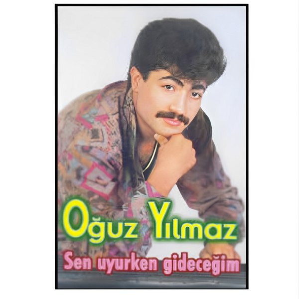 Oğuz Yılmaz 1990 Sen Uyurken Gideceğim (Albüm)