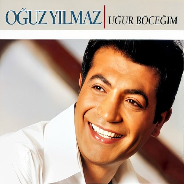 Oğuz Yılmaz 2005 Uğur Böceğim (Albüm)