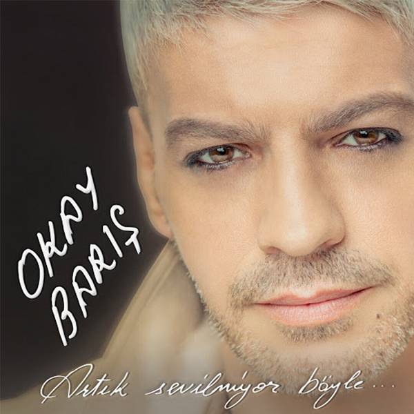 Artık Sevilmiyor Böyle (Albüm) Okay Barış 2019