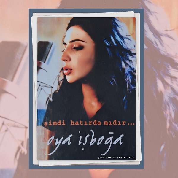 Oya İşboğa 2007 Şimdi Hatırda mıdır (Albüm)