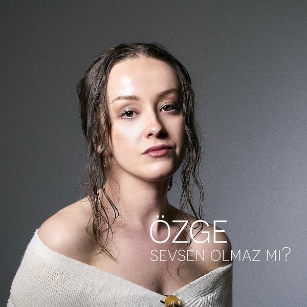 Özge 2022 Sevsen Olmaz Mı (Single)
