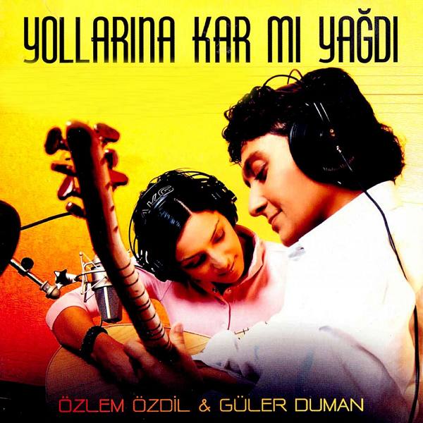 Yollarına Kar Mı Yağdı (Albüm) Özlem Özdil 2006