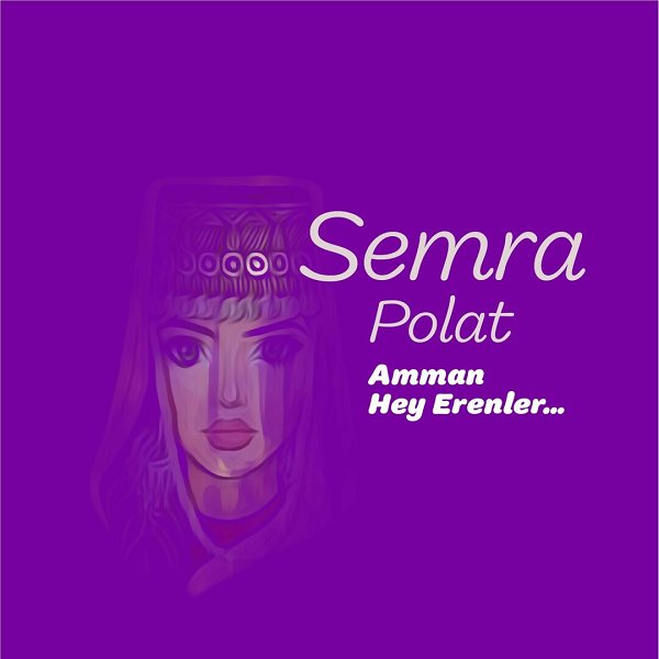 Semra Polat 2022 Amman Hey Erenler (EP)