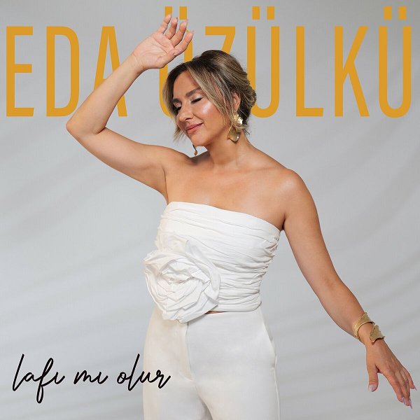 Eda Özülkü 2024 Lafı Mı Olur (Single)
