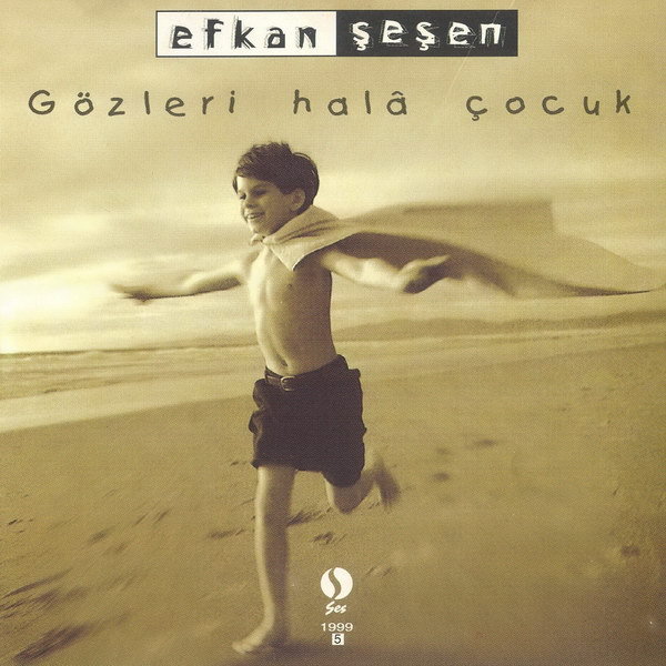 Gözleri Halâ Çocuk (Albüm) Efkan Şeşen 1999