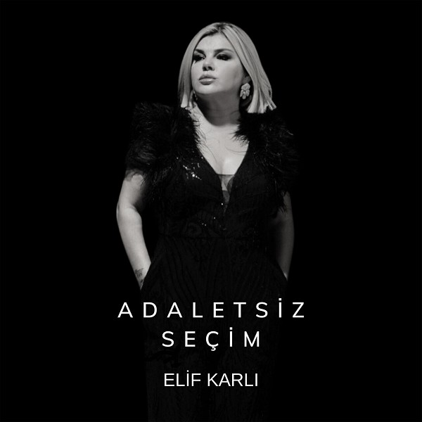 Elif Karlı 2024 Adaletsiz Seçim (Single)