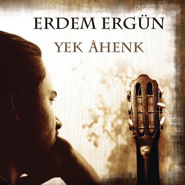 Yek Ahenk (Albüm) Erdem Ergün 2010