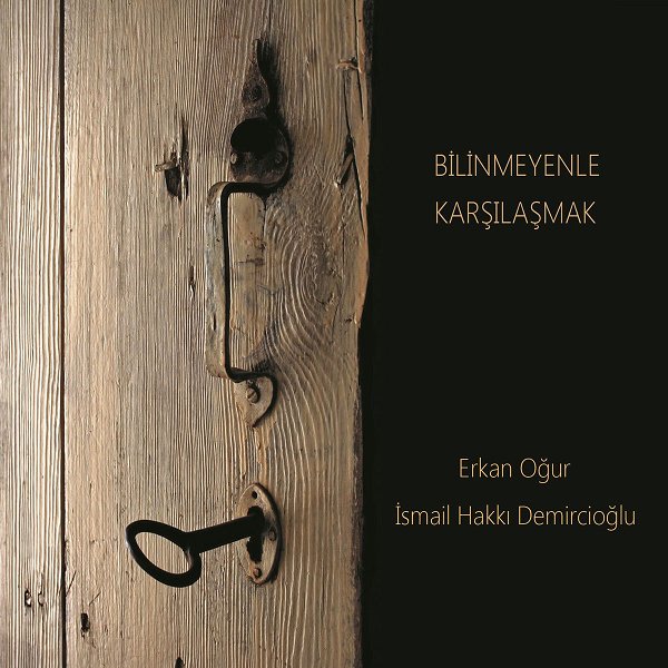 Erkan Oğur 2017 Mp3 indir Bilinmeyenle Karşılaşmak (Albüm)