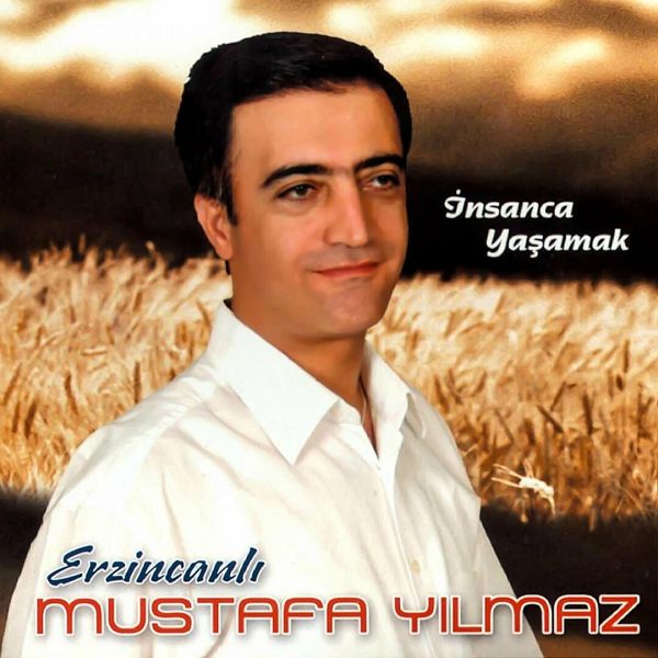 Erzincanlı Mustafa Yılmaz 2007 İnsanca Yaşamak (Albüm)