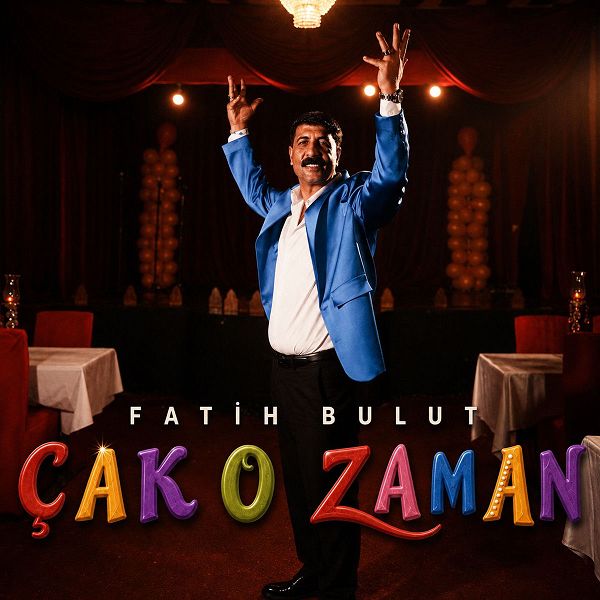 Fatih Bulut - Çak O Zaman (Albüm)