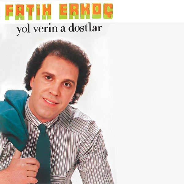 Fatih Erkoç 1987 Yol Verin A Dostlar (Albüm)