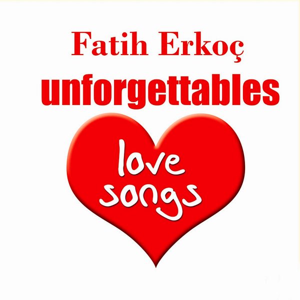 Fatih Erkoç 1988 Unforgettables Love Songs (Albüm)