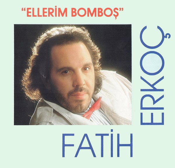 Fatih Erkoç 1992 Ellerim Bomboş (Albüm)