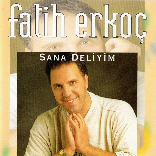 Fatih Erkoç 1994 Sana Deliyim (Albüm)