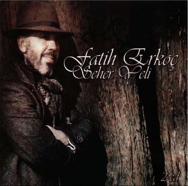 Seher Yeli (Albüm) Fatih Erkoç 2009