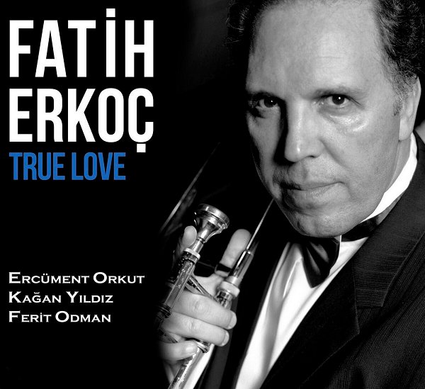 Fatih Erkoç 2016 True Love (Albüm)