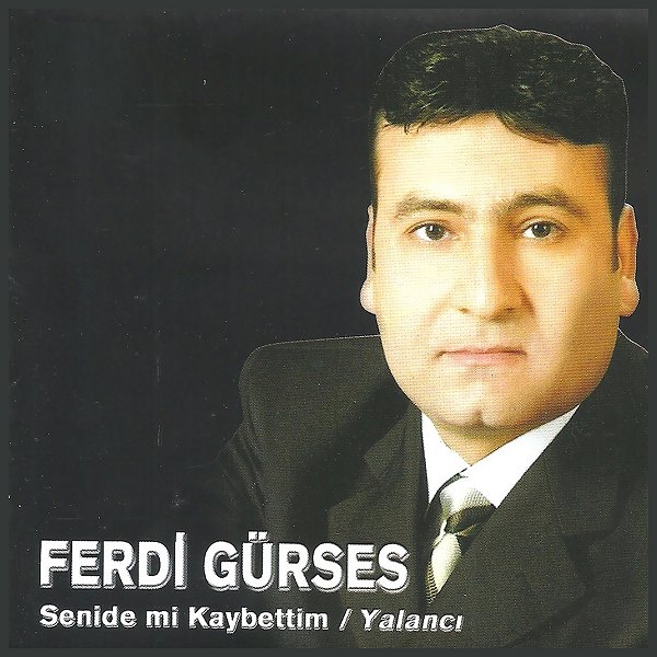 2003 Albüm Ferdi Gürses - Senide mi Kaybettim - Yalancı