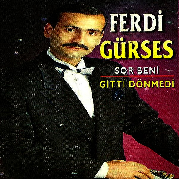1995 Albüm Ferdi Gürses - Sor Beni / Gitti Dönmedi