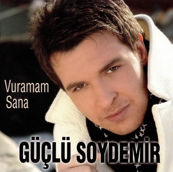 Güçlü Soydemir 2005 Vuramam Sana (Albüm)