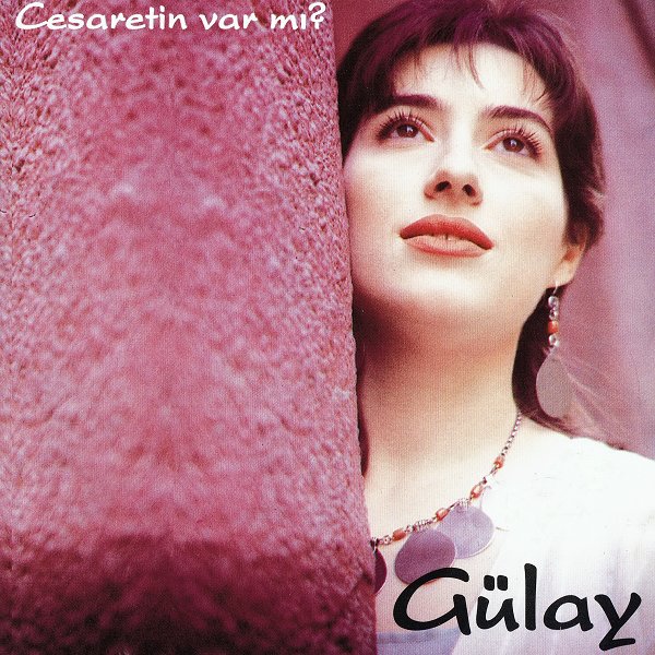 Cesaretin Var Mı (Albüm) Gülay 1995