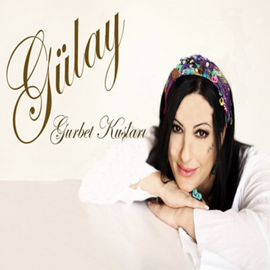 Gurbet Kuşları (Single) Gülay 2012