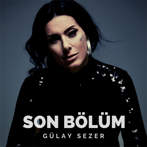 Son Bölüm (Albüm) Gülay Sezer 2021