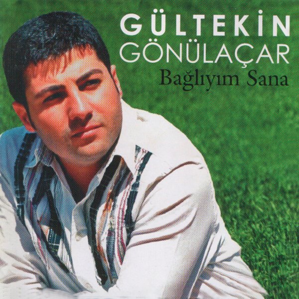 Gültekin Gönülaçar 2007 Bağlıyım Sana (Albüm)