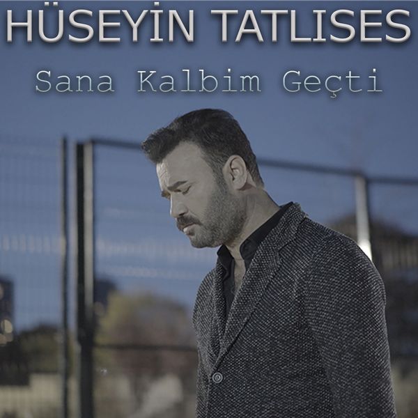 Sana Kalbim Geçti (EP) Hüseyin Tatlıses 2019