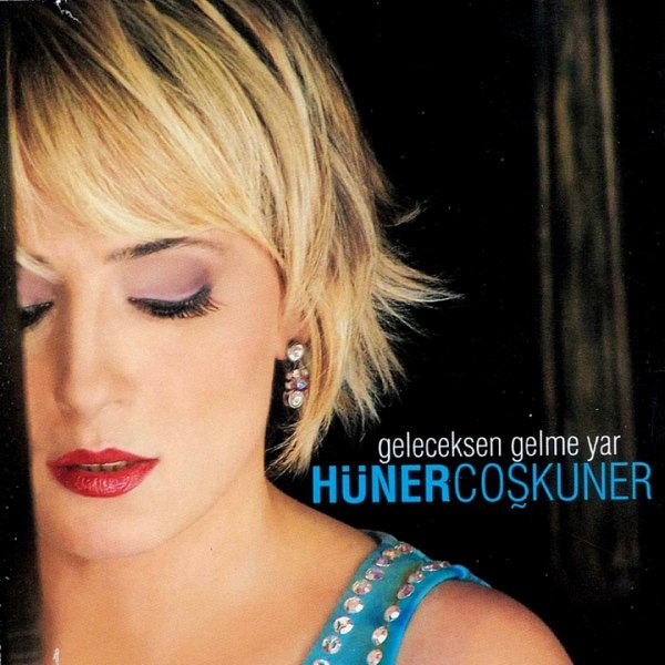 Hüner Coşkuner 2005 Geleceksen Gelme Yar (Albüm)