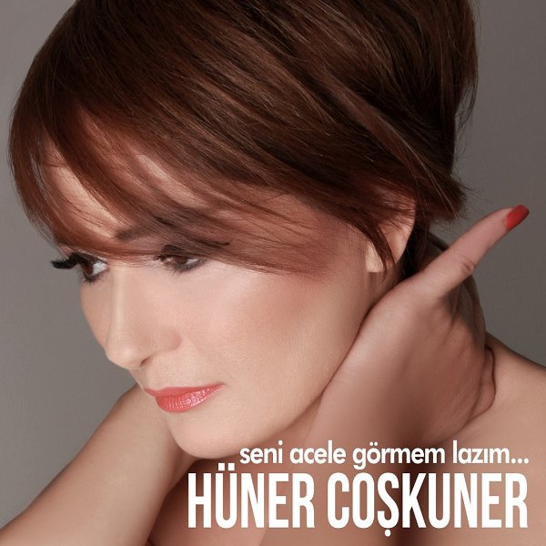 Hüner Coşkuner 2015 Seni Acele Görmem Lazım (EP)