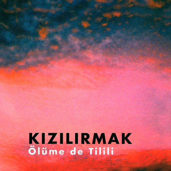 Kızılırmak 1995 Ölüme de Tilili (Albüm)