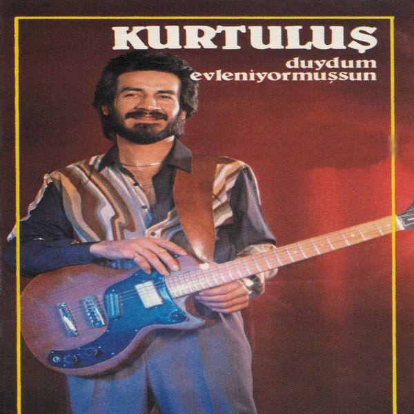 Duydum Evleniyormuşsun (Albüm) Kurtuluş 1984