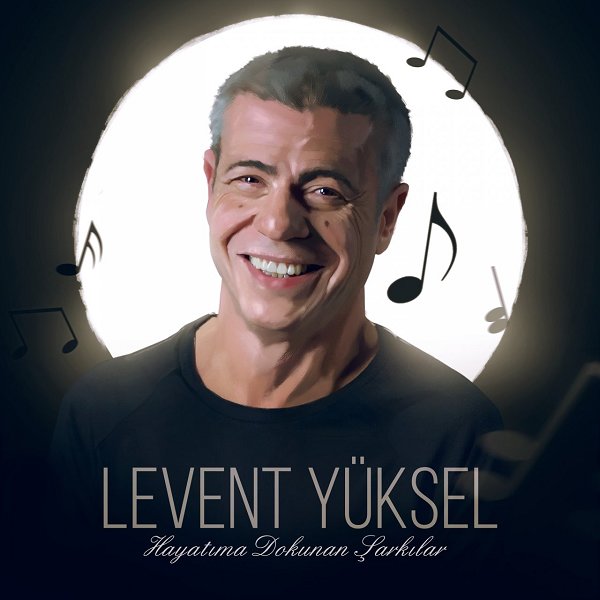 Levent Yüksel 2017 Hayatıma Dokunan Şarkılar (Albüm)
