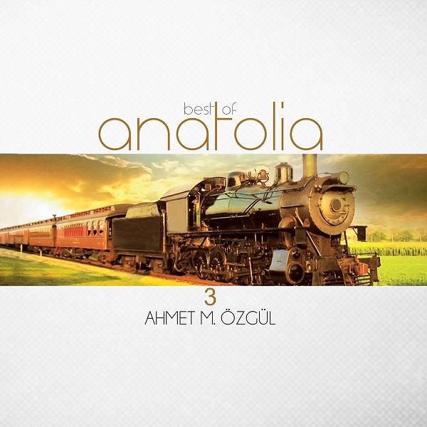 Ahmet Mustafa Özgül - Best of Anatolia 3 (Albüm)