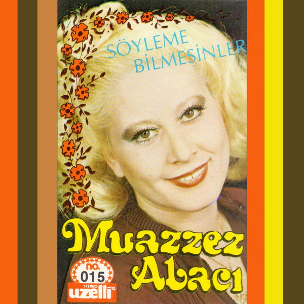 Söyleme Bilmesinler (Albüm) Muazzez Abacı 1987